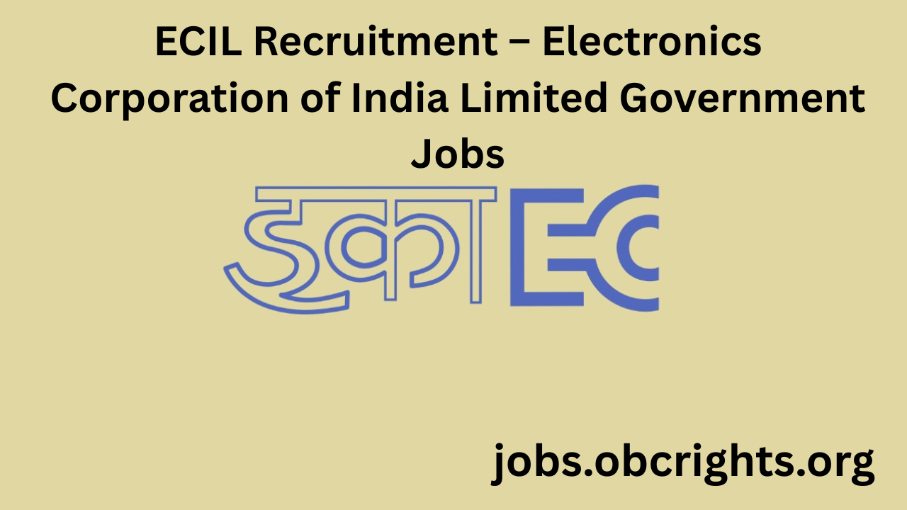 ECIL Recruitment – Electronics Corporation of India Limited Government Jobs
