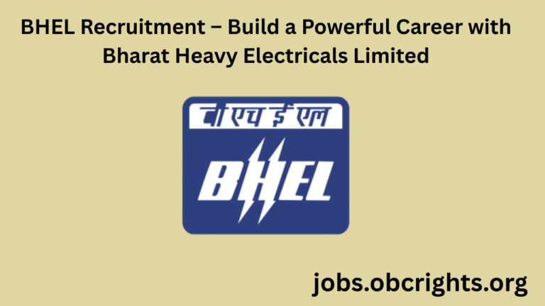 BHEL Recruitment – Build a Powerful Career with Bharat Heavy Electricals Limited