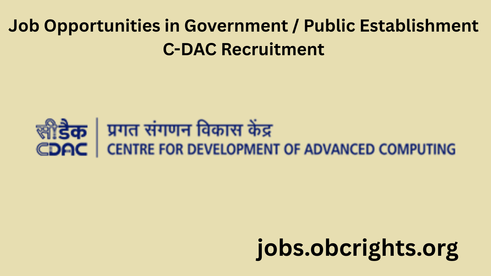 Job Opportunities in Government / Public Establishment C-DAC Recruitment– Apply Online for Latest CDAC Jobs