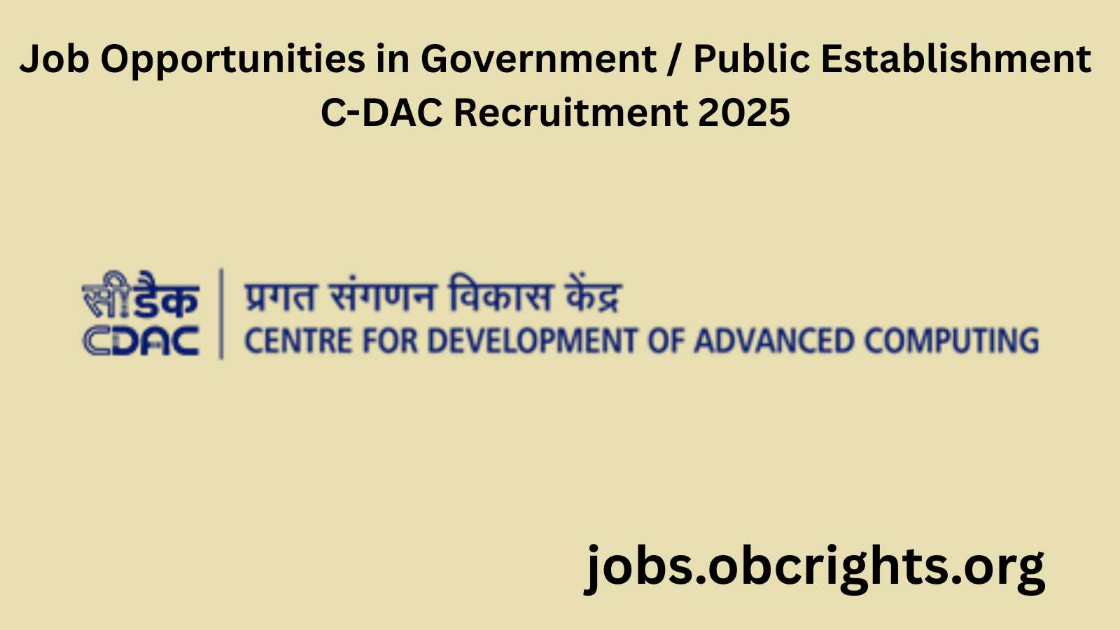 Job Opportunities in Government / Public Establishment C-DAC Recruitment 2025 – Apply Online for Latest CDAC Jobs