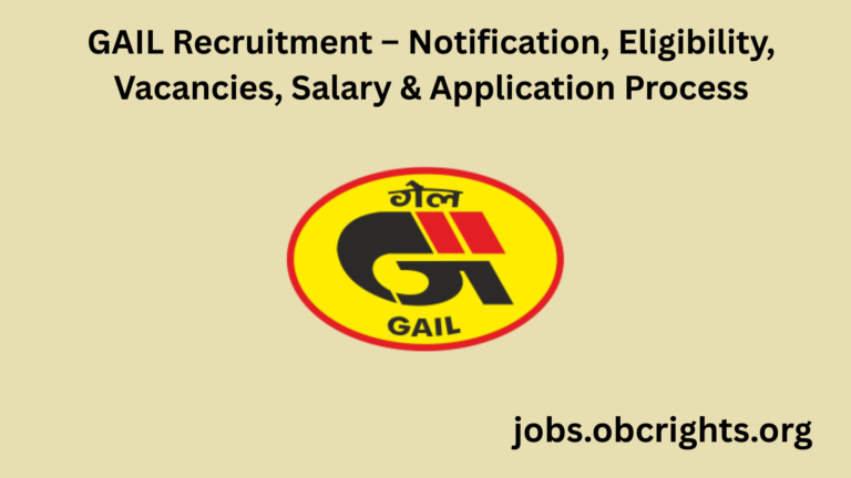 GAIL Recruitment – Notification, Eligibility, Vacancies, Salary & Application Process