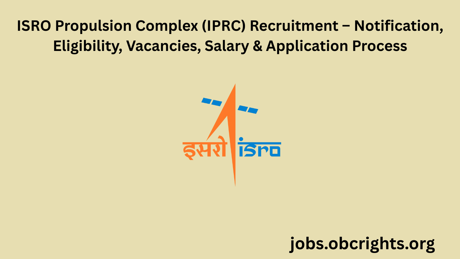 ISRO Propulsion Complex (IPRC) Recruitment – Notification, Eligibility, Vacancies, Salary & Application Process