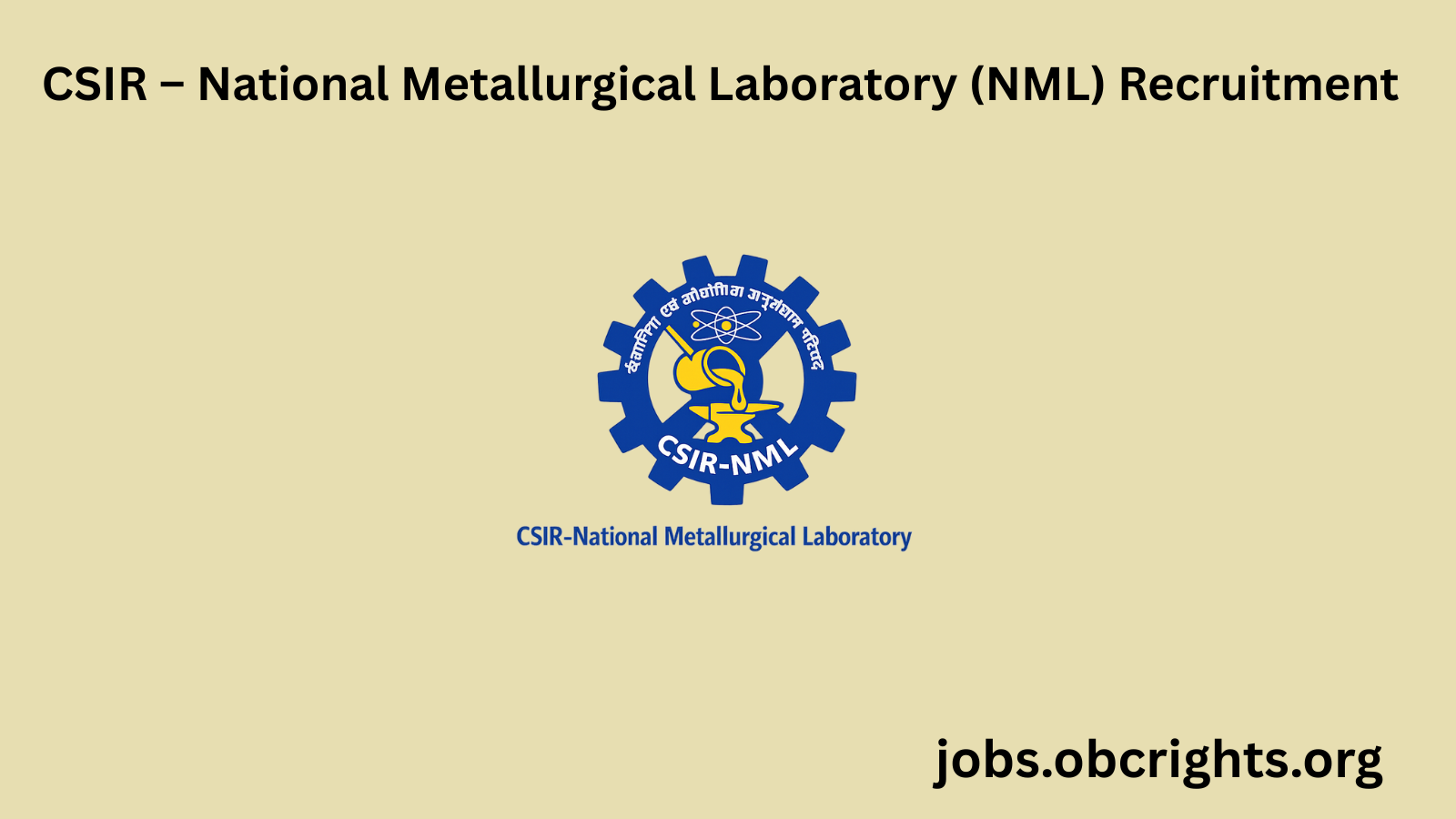 CSIR – National Metallurgical Laboratory (NML) Recruitment – Notification, Eligibility, Salary & Application Process