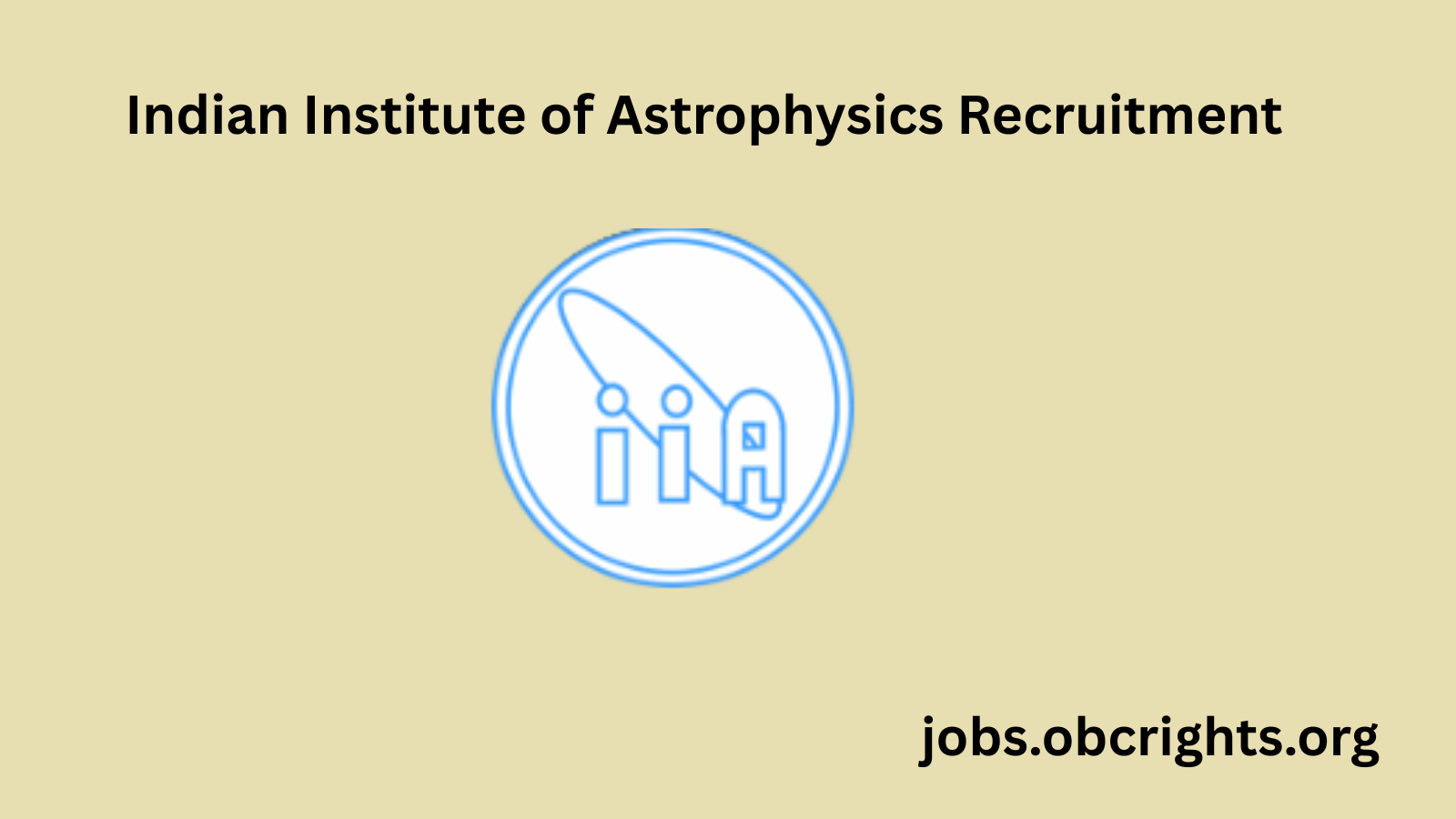 Indian Institute of Astrophysics Recruitment